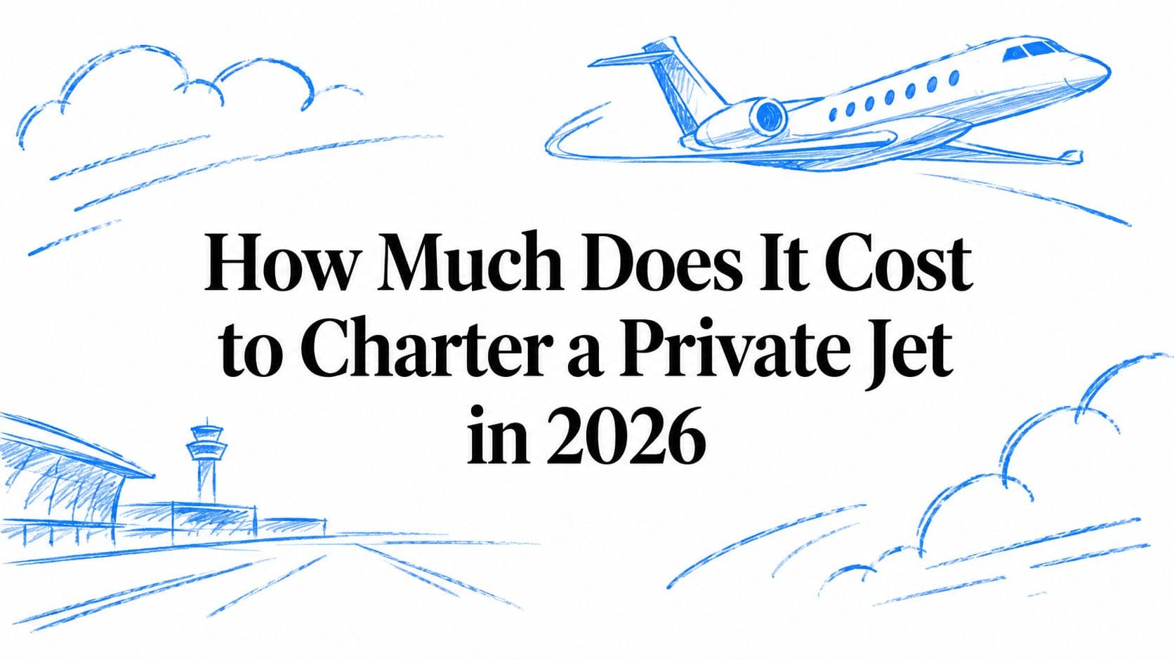 How Much Does It Cost to Charter a Private Jet in 2026